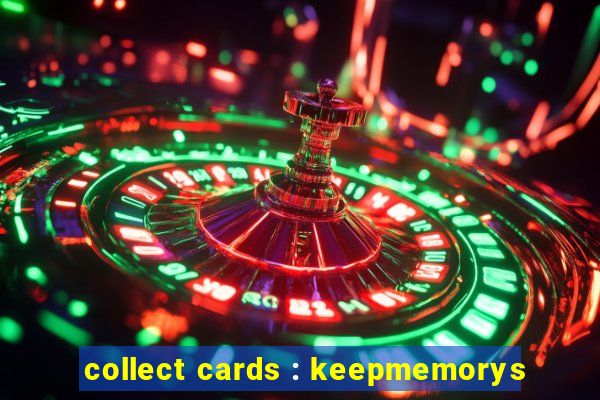 collect cards : keepmemorys